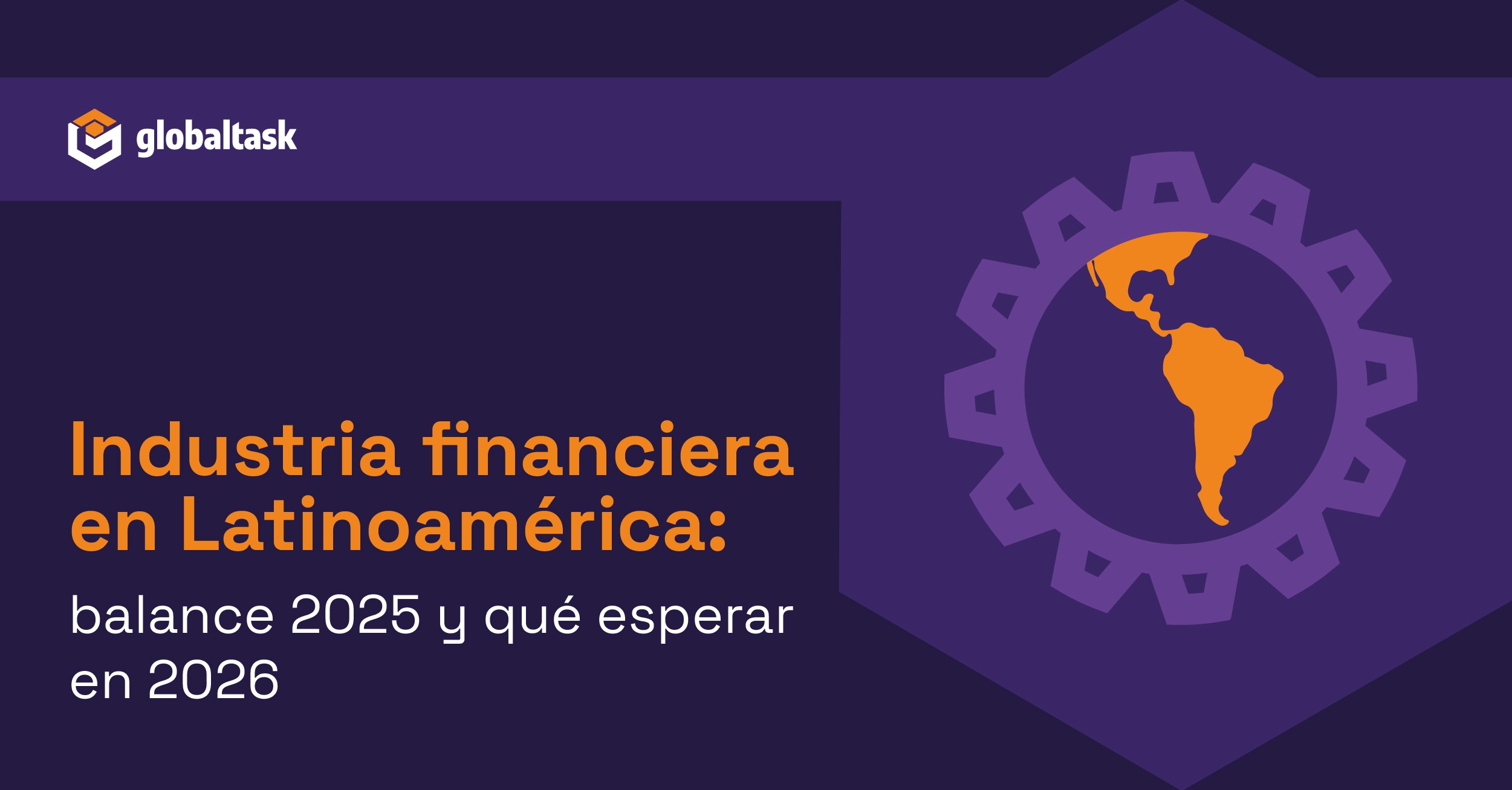 Industria financiera en Latam: balance 2025 y qué esperar en 2026
